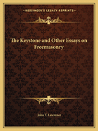 The Keystone and Other Essays on Freemasonry