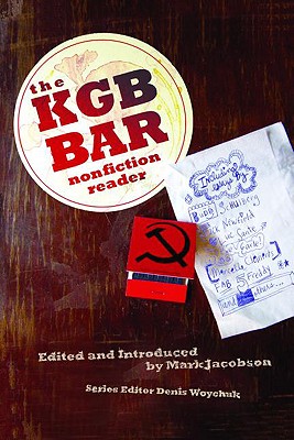 The KGB Bar Nonfiction Reader - Jacobson, Mark (Editor), and Waychuk, Dennis (Editor)