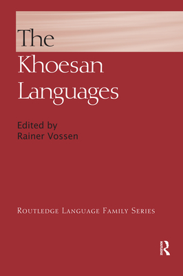 The Khoesan Languages - Vossen, Rainer (Editor)