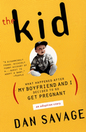 The Kid: (What Happened After My Boyfriend and I Decided to Go Get Pregnant) an Adoption Story
