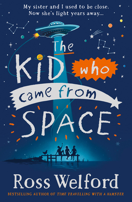 The Kid Who Came From Space - Welford, Ross