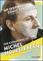 The Kidnapping of Michel Houellebecq - Guillaume Nicloux