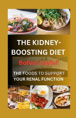 The Kidney-Boosting Diet: Foods to Support Your Renal Function - Bofest, Joyful