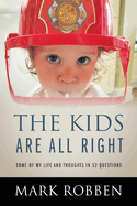 The Kids Are All Right: Some of My Life and Thoughts in 52 Questions