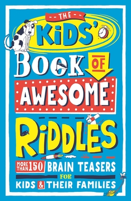 The Kids' Book of Awesome Riddles: More than 150 brain teasers for kids and their families - Learmonth, Amanda