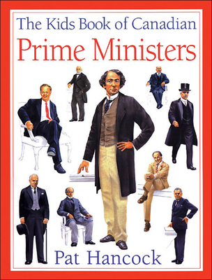 The Kids Book of Canadian Prime Ministers - Hancock, Pat