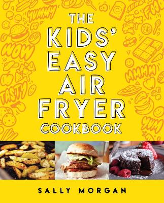 The Kids' Easy Air Fryer Cookbook - Morgan, Sally