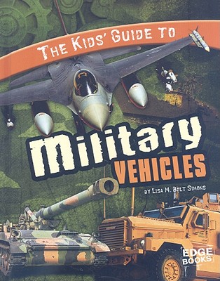 The Kids' Guide to Military Vehicles - Simons, Lisa M Bolt