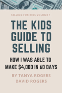 The Kids Guide to Selling: How I Was Able to Make $4,000 in 60 Days
