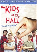 The Kids in the Hall: The Pilot Episode