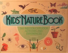 The Kids' Nature Book: 365 Indoor/Outdoor Activities and Experiences