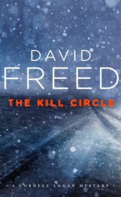 The Kill Circle: A Cordell Logan Mystery - Freed, David