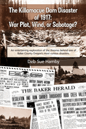 The Killamacue Dam Disaster of 1917: War Plot, Wind, or Sabotage?