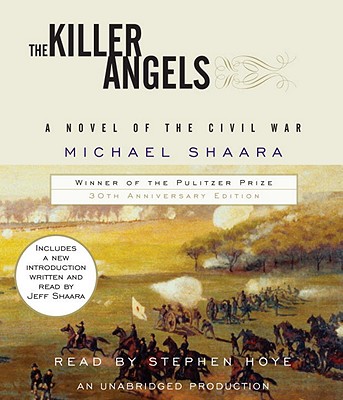 The Killer Angels: The Classic Novel of the Civil War - Shaara, Michael, and Hoye, Stephen (Read by), and Shaara, Jeff (Introduction by)
