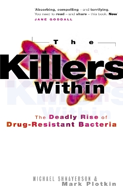 The Killers Within: The Deadly Rise of Drug-Resistant Bacteria - Shnayerson, Michael, and Plotkin, Mark