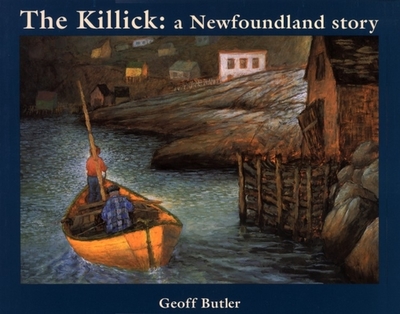 The Killick: A Newfoundland Story - Butler, Geoff