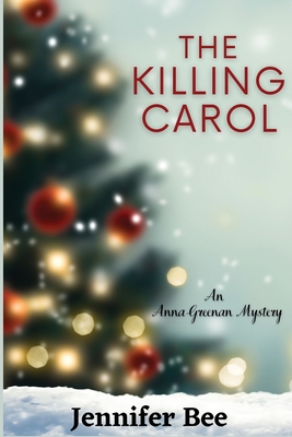 The Killing Carol: An Anna Greenan Mystery - Bee, Jennifer