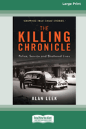 The Killing Chronicle: Police Service and Shattered Lives [Large Print 16pt]