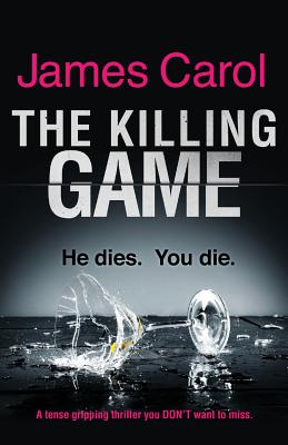 The Killing Game: A tense, gripping thriller you DON'T want to miss - Carol, James