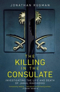 The Killing in the Consulate: Investigating the Life and Death of Jamal Khashoggi