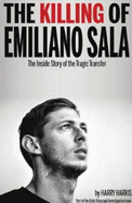 The Killing of Emiliano Sala: The Inside Story of the Tragic Transfer