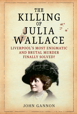 The Killing of Julia Wallace - Gannon, John