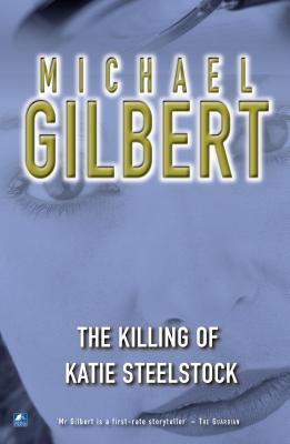 The Killing Of Katie Steelstock - Gilbert, Michael