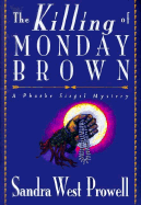 The Killing of Monday Brown: A Phoebe Siegel Mystery