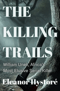 The Killing Trails: William Unek, Africa's Most Elusive Serial Killer