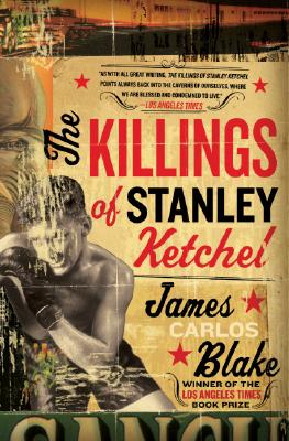 The Killings of Stanley Ketchel - Blake, James Carlos