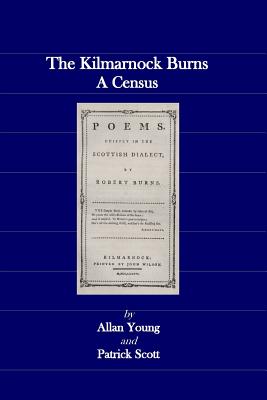 The Kilmarnock Burns: A Census - Scott, Patrick, and Young, Allan