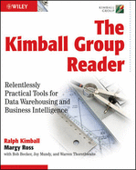 The Kimball Group Reader: Relentlessly Practical Tools for Data Warehousing and Business Intelligence Remastered Collection