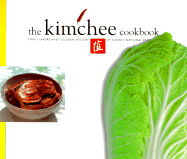 The Kimchee Cookbook: Fiery Flavors and Cultural History of Korea's National Dish - Man-Jo, Kim, Kyou-Tae, Lee, O-Young, Lee