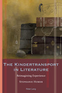 The Kindertransport in Literature: Reimagining Experience