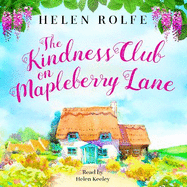 The Kindness Club on Mapleberry Lane: The most heartwarming tale about family, forgiveness and the importance of kindness