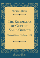 The Kinematics of Cutting Solid Objects: Technical Report 541, January 1991 (Classic Reprint)