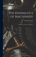 The Kinematics of Machinery: Outlines of a Theory of Machines