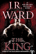 The King: A Novel of the Black Dagger Brotherhood