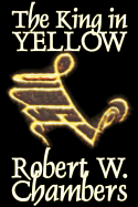 The King in Yellow by Robert W. Chambers, Fiction, Horror, Short Stories