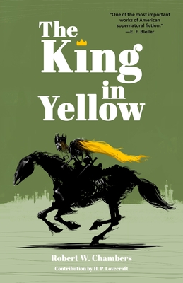 The King in Yellow (Warbler Classics Annotated Edition) - Chambers, Robert W, and Lovecraft, H P (Contributions by)
