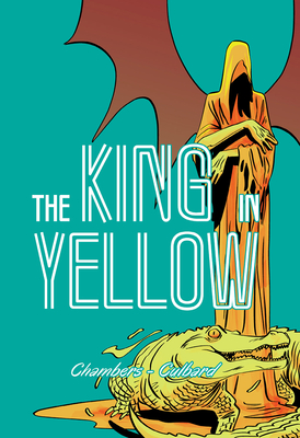 The King in Yellow - Culbard, I.N.J. (Artist), and Chambers, Robert W. (Original Author)