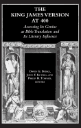 The King James Version at 400: Assessing Its Genius as Bible Translation and Its Literary Influence