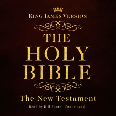 The King James Version of the New Testament: King James Version Audio Bible - Made for Success, and Foote, Bill (Read by)