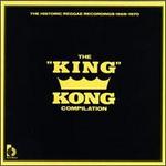 The King Kong Compilation: The Historic Reggae Recordings - Various Artists