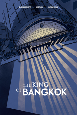 The King of Bangkok - Sopranzetti, Claudio, and Fabbri, Sara, and Natalucci, Chiara