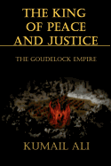 The King of Peace and Justice: Book One: The Goudelock Empire