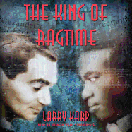 The King of Ragtime - Karp, Larry, and Willis, Mirron (Read by)