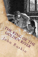 The King of the Golden River: Illustrated