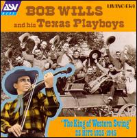 The King of Western Swing: 25 Hits (1935-1945) - Bob Wills and His Texas Playboys