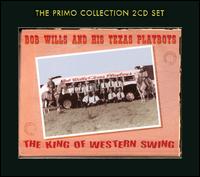 The King of Western Swing [Primo] - Bob Wills and His Texas Playboys